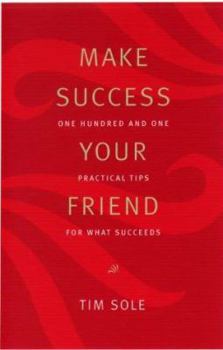 Paperback Make Success Your Friend: One Hundred and One Practical Tips for What Succeeds Book