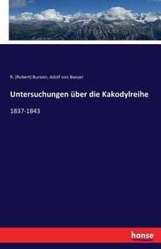 Paperback Untersuchungen über die Kakodylreihe: 1837-1843 [German] Book