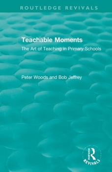 Paperback Teachable Moments: The Art of Teaching in Primary Schools Book