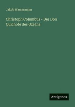 Christoph Columbus - Der Don Quichote des Ozeans (German Edition)