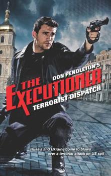 Terrorist Dispatch - Book #448 of the Mack Bolan the Executioner