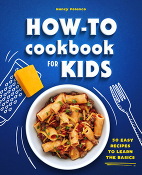 Paperback How-To Cookbook for Kids: 50 Easy Recipes to Learn the Basics Book