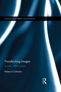 Paperback Transforming Images: Screens, affect, futures Book