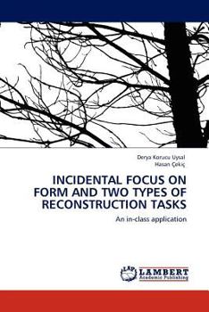 Paperback Incidental Focus on Form and Two Types of Reconstruction Tasks Book