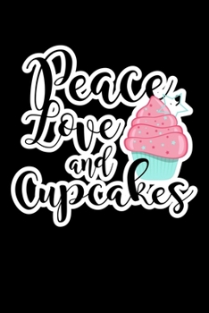 Paperback Peace Love And Cupcakes: Blank Recipe Book to Write In: Collect the Recipes You Love in Your Own Custom Cookbook For Muffin Lovers Book