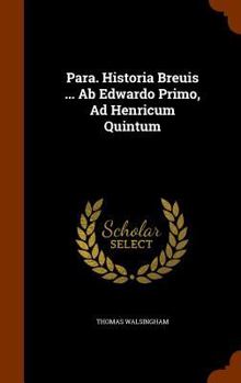 Hardcover Para. Historia Breuis ... Ab Edwardo Primo, Ad Henricum Quintum Book