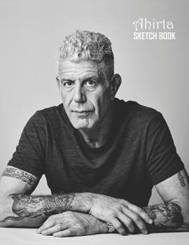 Paperback Sketch Book: Anthony Bourdain Sketchbook 129 pages, Sketching, Drawing and Creative Doodling Notebook to Draw and Journal 8.5 x 11 Book