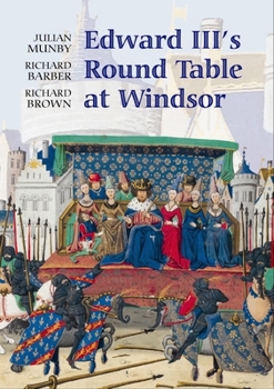 Paperback Edward III's Round Table at Windsor: The House of the Round Table and the Windsor Festival of 1344 Book