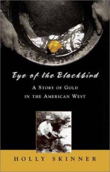 Eye of the Blackbird: A Story of Gold in the American West