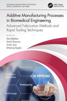 Paperback Additive Manufacturing Processes in Biomedical Engineering: Advanced Fabrication Methods and Rapid Tooling Techniques Book