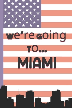 Paperback We're Going To Miami: Miami Gifts: Travel Trip Planner: Blank Novelty Notebook Gift: Lined Paper Paperback Journal Book