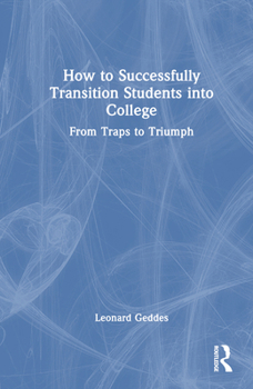 Hardcover How to Successfully Transition Students Into College: From Traps to Triumph Book