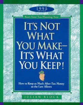 Paperback It's Not What You Make, It's What You Keep: How to Keep as Much After-Tax Money as the Law Allows Book