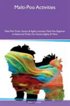Paperback Malti-Poo Activities Malti-Poo Tricks, Games & Agility Includes: Malti-Poo Beginner to Advanced Tricks, Fun Games, Agility & More Book