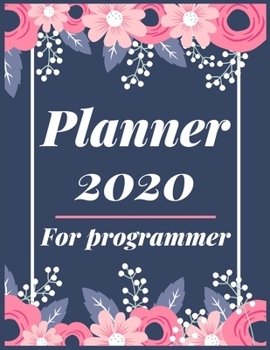 Planner 2020 for programmer: Jan 1, 2020 to Dec 31, 2020 : Weekly & Monthly Planner + Calendar Views (2020 Pretty Simple Planners)