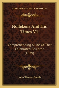 Paperback Nollekens And His Times V1: Comprehending A Life Of That Celebrated Sculptor (1829) Book