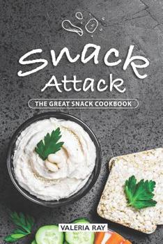 Paperback Snack Attack: The Great Snack Cookbook Book