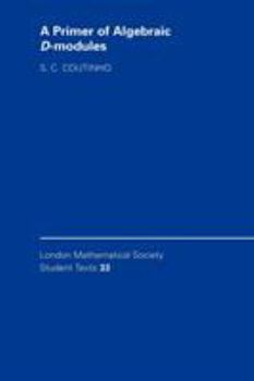A Primer of Algebraic D-Modules - Book  of the London Mathematical Society Student Texts