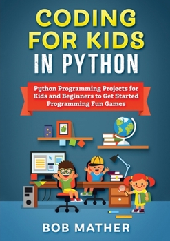 Paperback Coding for Kids in Python: Python Programming Projects for Kids and Beginners to Get Started Programming Fun Games Book