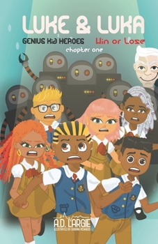 Paperback Luke and Luka: Genius Kid Heroes: Win or Lose: kid science fiction books Book