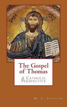 Paperback The Gospel of Thomas: A Catholic Perspective Book