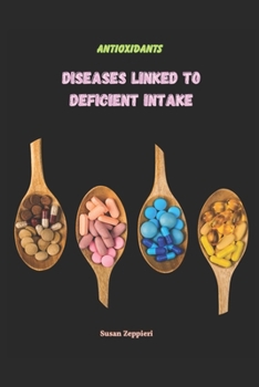 Paperback Antioxidants: Diseases Linked To Deficient Intake Book