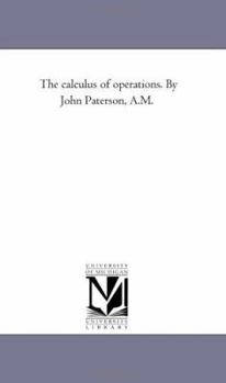 Paperback The Calculus of Operations. by John Paterson, A.M. Book