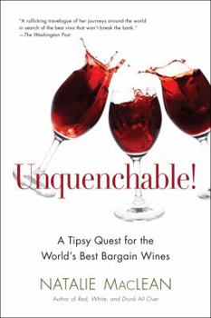 Paperback Unquenchable!: A Tipsy Quest for the World's Best Bargain Wines Book