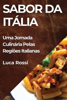 Paperback Sabor da Itália: Uma Jornada Culinária Pelas Regiões Italianas [Portuguese] Book