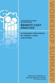 Paperback Considerations in Applying Benefit-Cost Analysis to Preventive Interventions for Children, Youth, and Families: Workshop Summary Book
