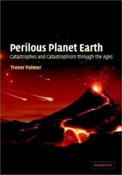 Hardcover Perilous Planet Earth: Catastrophes and Catastrophism Through the Ages Book