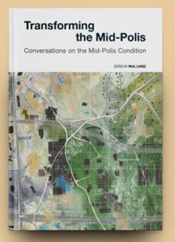 Hardcover Transforming the Mid-Polis: Conversations on the Mid-Polis Condition Book