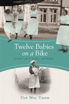 Paperback Twelve Babies on a Bike: Diary of a Pupil Midwife Book