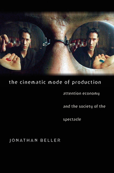 Paperback The Cinematic Mode of Production: Attention Economy and the Society of the Spectacle Book