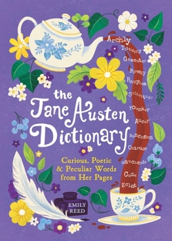 The Jane Austen Dictionary: Curious, Poetic & Peculiar Words from Her Pages