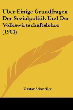 Paperback Uber Einige Grundfragen Der Sozialpolitik Und Der Volkswirtschaftslehre (1904) [German] Book