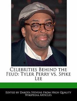 Celebrities Behind the Feud : Tyler Perry vs. Spike Lee