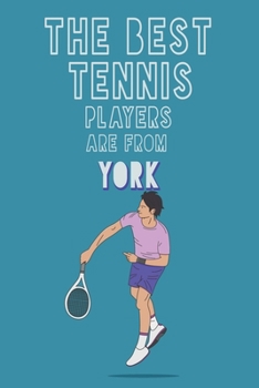 Paperback The Best Tennis Players are from York journal: 6*9 Lined Diary Notebook, Journal or Planner and Gift with 120 pages Book