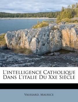 Paperback L'Intelligence Catholique Dans l'Italie Du Xxe Siècle [French] Book