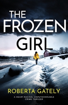 Paperback The Frozen Girl: A heart-racing, unputdownable crime thriller Book