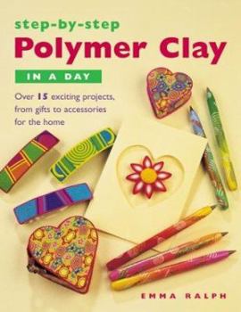 Paperback Step-By-Step Polymer Clay in a Day Book