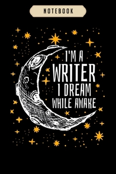 Paperback Notebook: Im a writer i dream while awake writer author journal-6x9(100 pages)Blank Lined Journal For kids, student, school, wom Book