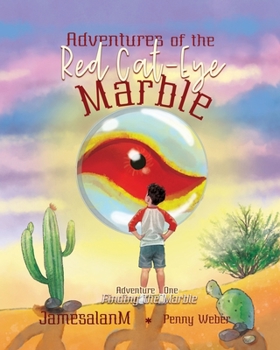 Adventures of the Red Cat-Eye Marble: Finding the Marble