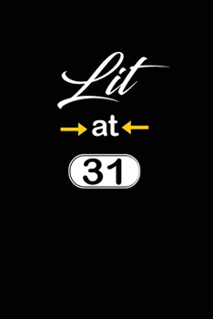 Lit at 31: funny and cute blank lined journal Notebook,Diary,planner Happy 31st thirty-first Birthday Gift for thirty one year old daughter, son,boyfriend,girlfriend,men,women,wife and husband