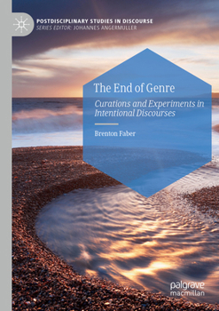 Paperback The End of Genre: Curations and Experiments in Intentional Discourses Book