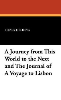 A Journey from This World to the Next and The Journal of a Voyage to Lisbon (Oxford World's Classics)