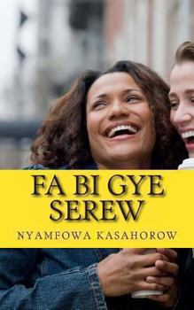 Paperback Fa Bi Gye Serew: Me Tumi Kenkan [Akan] Book