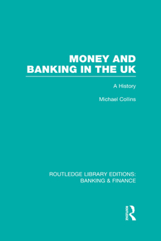 Hardcover Money and Banking in the UK (RLE: Banking & Finance): A History Book