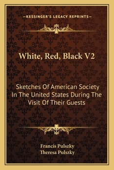 Paperback White, Red, Black V2: Sketches Of American Society In The United States During The Visit Of Their Guests Book