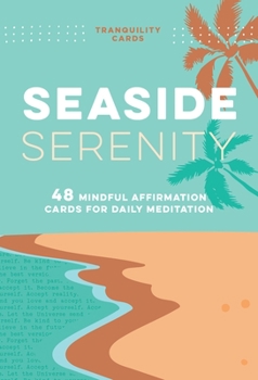 Paperback Tranquility Cards: Seaside Serenity: 48 Mindful Affirmation Cards for Daily Meditation Book